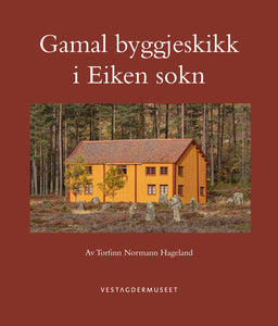 Gamal byggjeskikk i Eiken sokn av Torfinn Normann Hageland