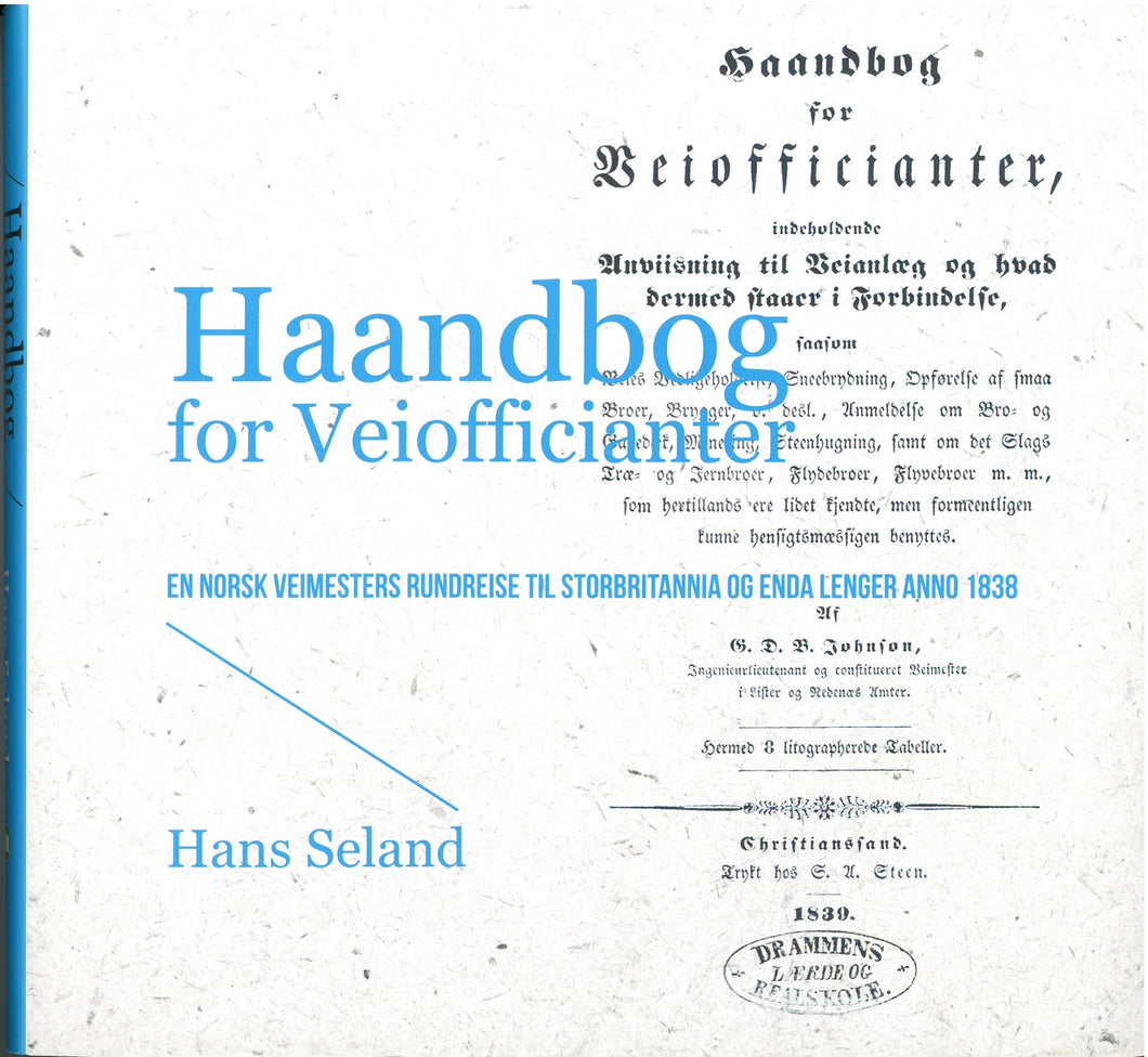 Haandbog for Veiofficianter - Norsk veimesters rundreise til Storbritannia og enda lenger anno 1838