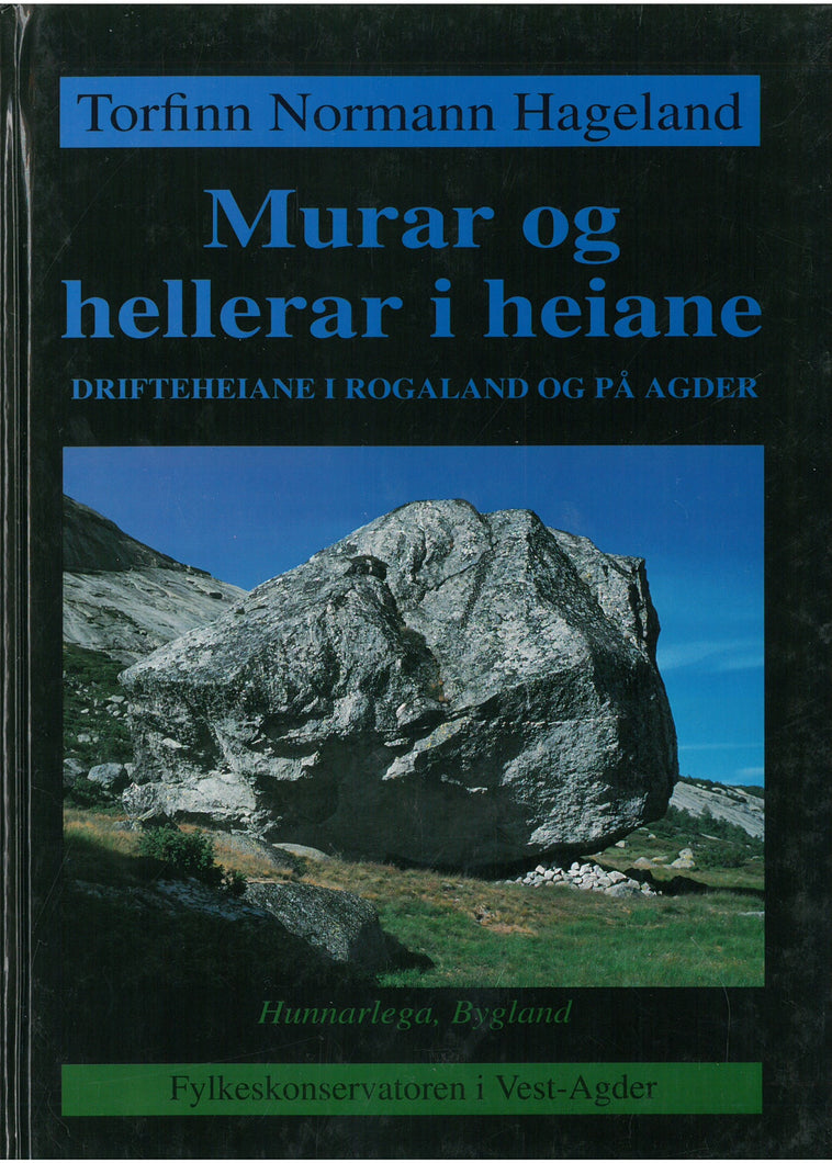 Murar og hellerar i heiane: Drifteheiane i Rogaland og på Agder