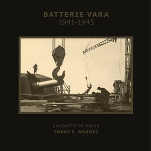 Batterie Vara 1941-1945 – Kanonene på Møvik