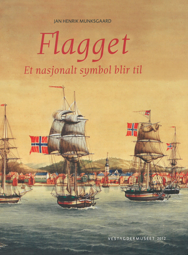 Flagget - et nasjonalt symbol blir til