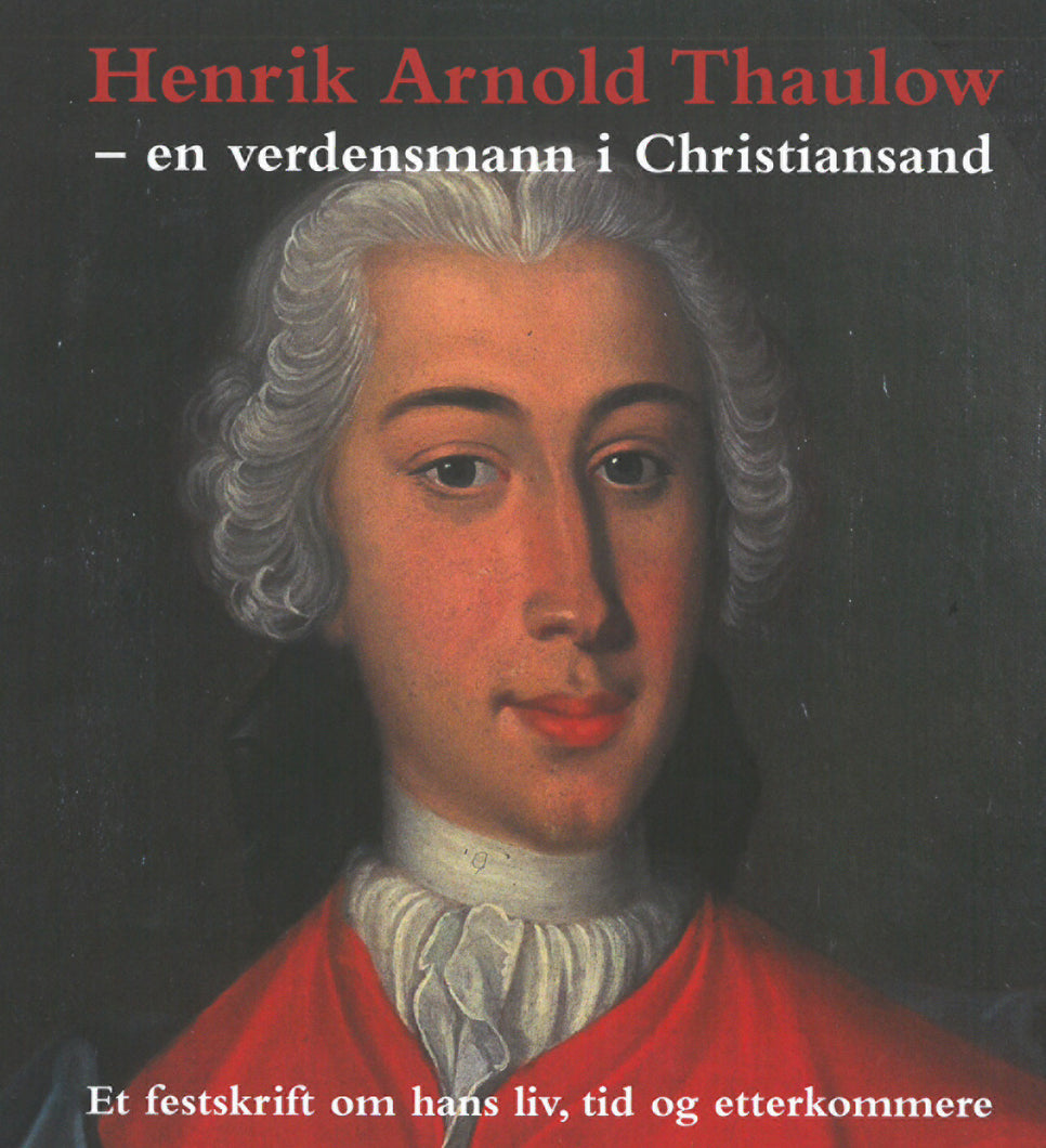 Henrik Arnold Thaulow - en verdensmann i Christiansand