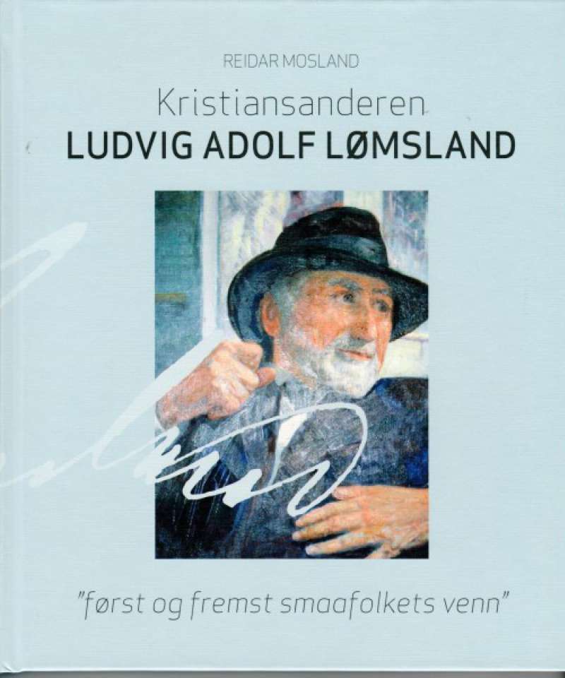 Kristiansanderen Ludvig Adolf Lømsland - først og fremst smaafolkets venn