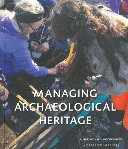 Managing Archaeological Heritage - Cultural Historical Reflections