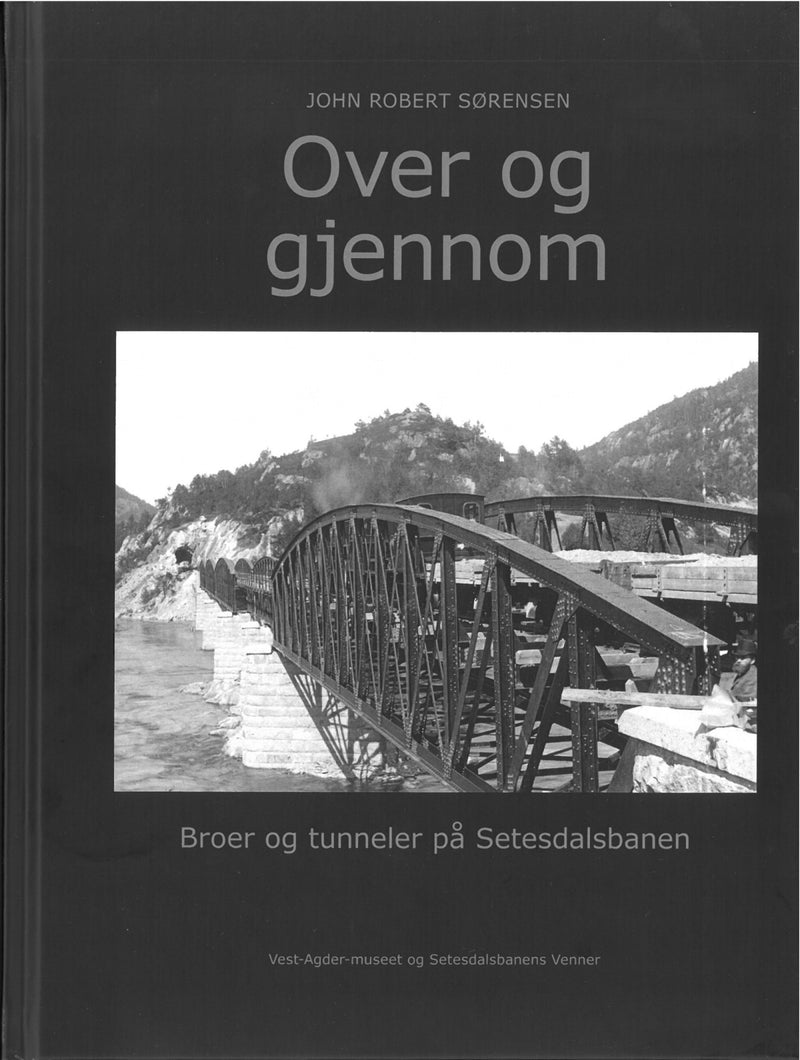 Over og gjennom - broer og tunneler på Setesdalsbanen
