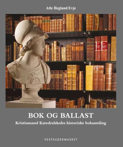 Bok og ballast. Kristiansand Katedralskoles historiske boksamling