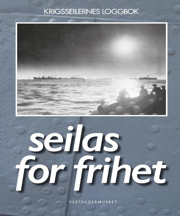 Seilas for frihet – fortalt med krigsseilernes ord