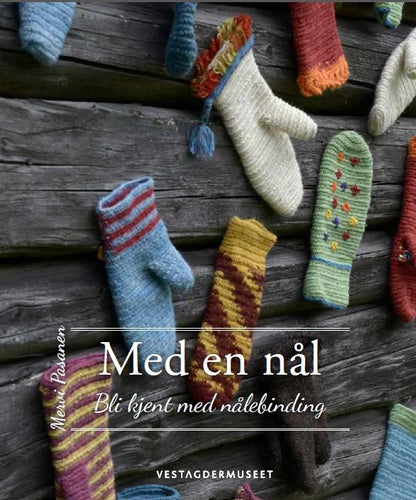 Med en nål. Bli kjent med nålebinding